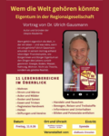 Vortrag Wem die Welt gehoeren koennte – Eigentum in der Regionalgesellschaft